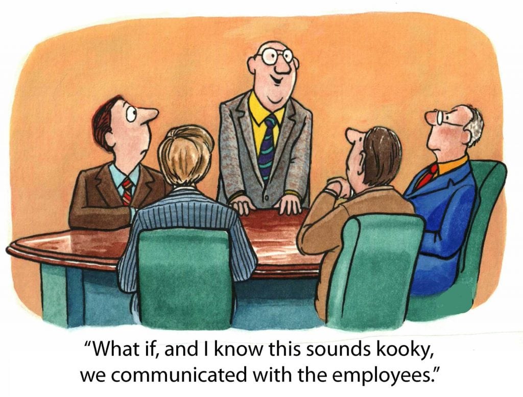 Cartoon of business leader saying to businessmen, 'what if, and I know this sounds kooky, we communicated with the employees'.